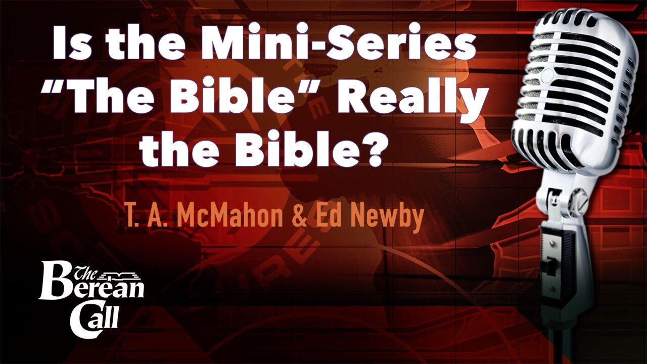 Is the Mini-Series "The Bible" Really the Bible? (Part 1) with Ed Newby