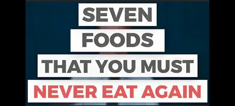 DR. ERIC BERG : 7 FOODS YOU MUST NEVER EAT AGAIN