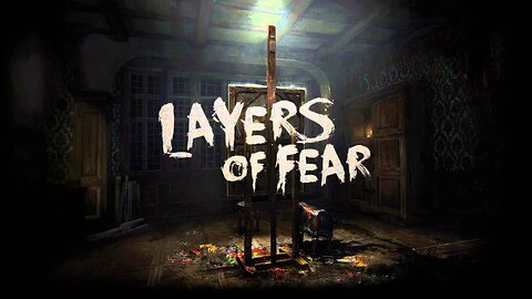 Layers of Fear - Start Off Episode 38