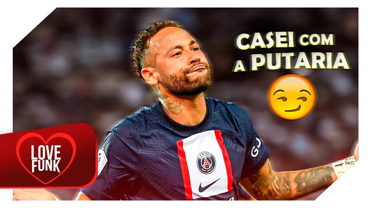 Neymar Jr ● CASEI COM A PUTARIA - Não abandono nunca (MC Paiva e MC Ryan SP)