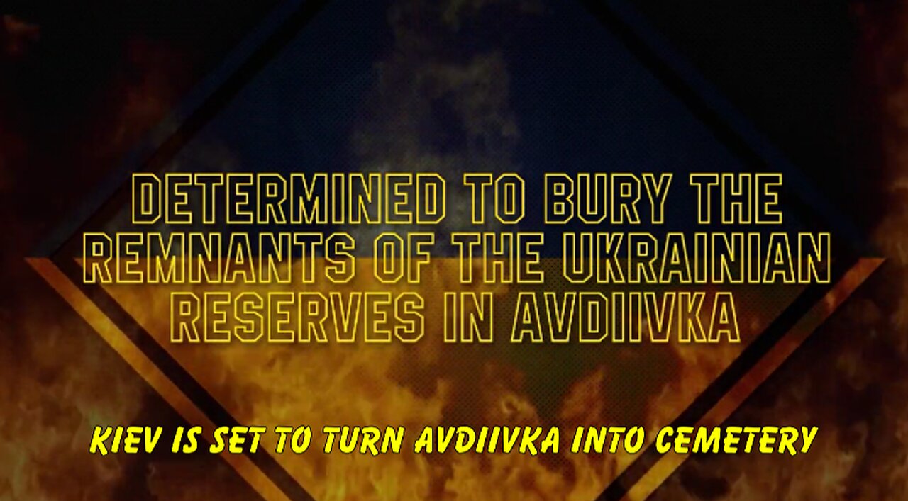 KIEV IS SET TO TURN AVDIIVKA INTO CEMETERY