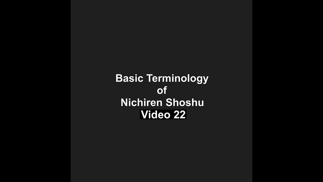 Basic Terminology of Nichiren Shoshu Video 22