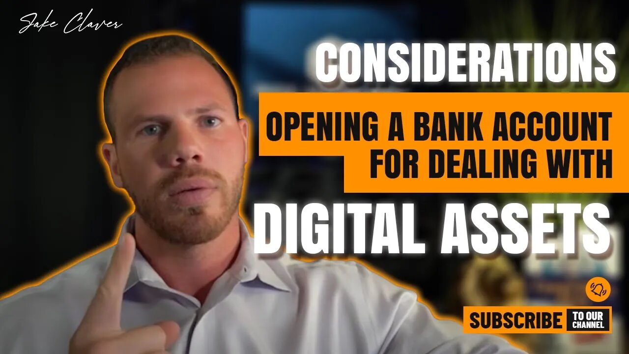 Considerations When Opening a Bank Account for Dealing with Digital Assets