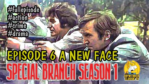 SPECIAL BRANCH | SEASON 1 EPISODE 6 A NEW FACE [ACTION CRIME DRAMA]