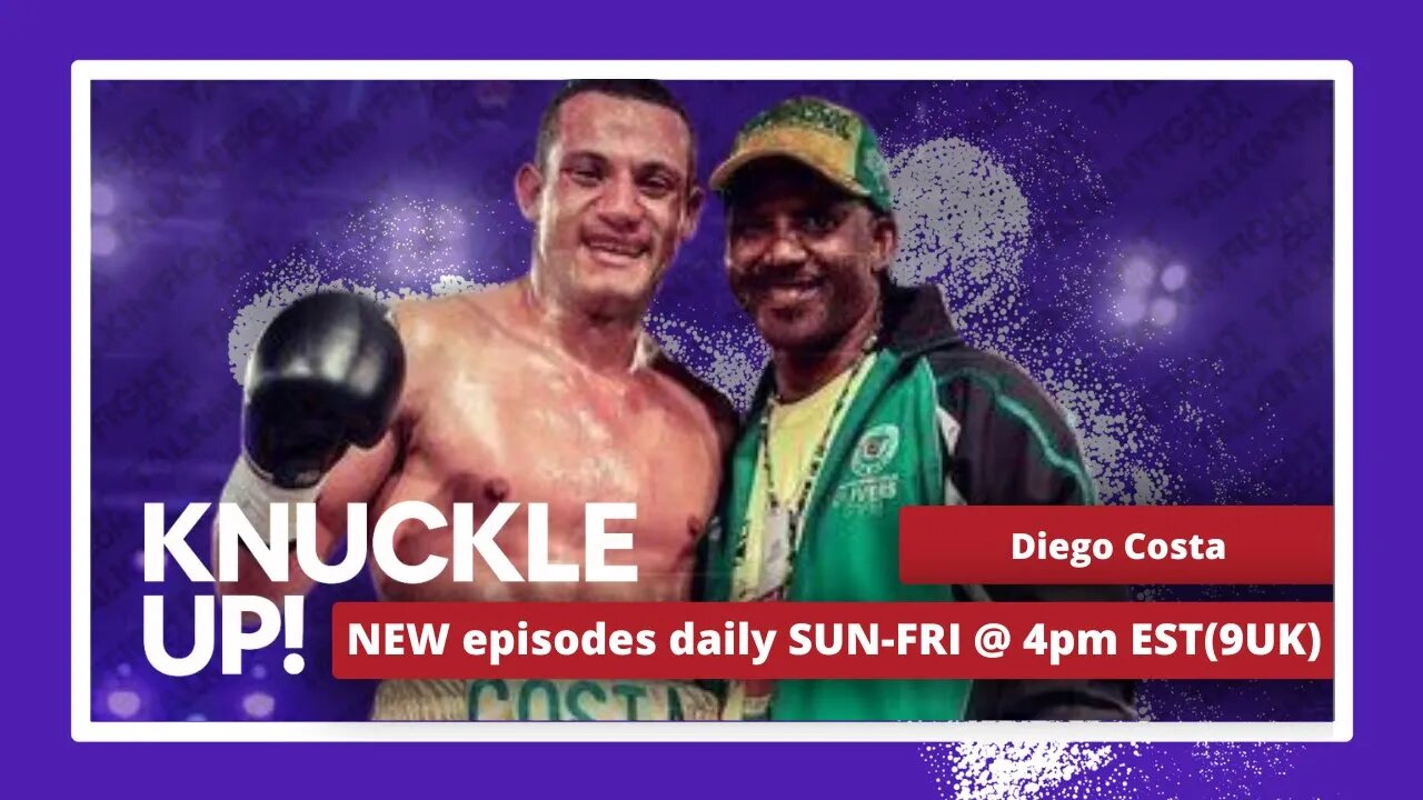 Diego Costa | Knuckle Up with Mike and Cedric | Talkin Fight