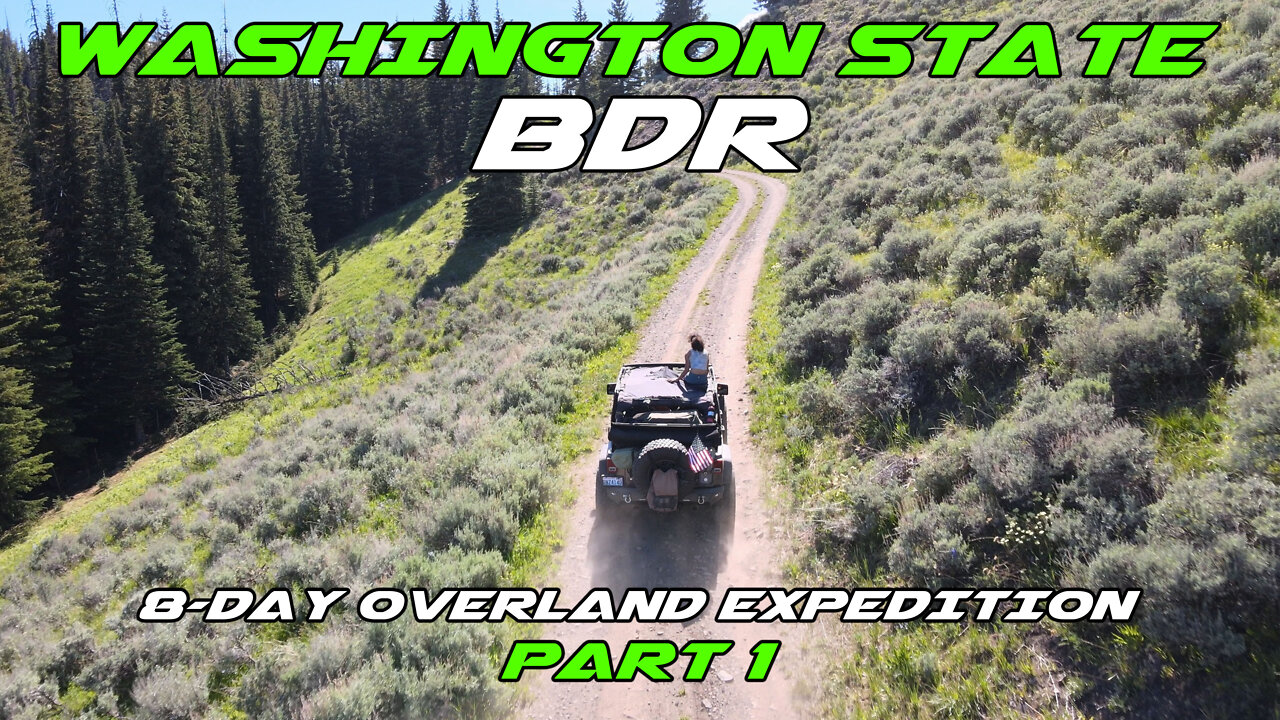 Washington BDR // Sections 5 & 6 (Part 1) - Overland Expedition