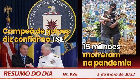 Campeã de golpes, diz confiar no TSE. 15 milhões morreram na pandemia - Resumo do Dia Nº986 - 5/5/22