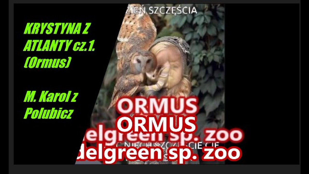 KRYSTYNA Z ATLANTY cz.1. (Ormus) / delgreen sp. zoo