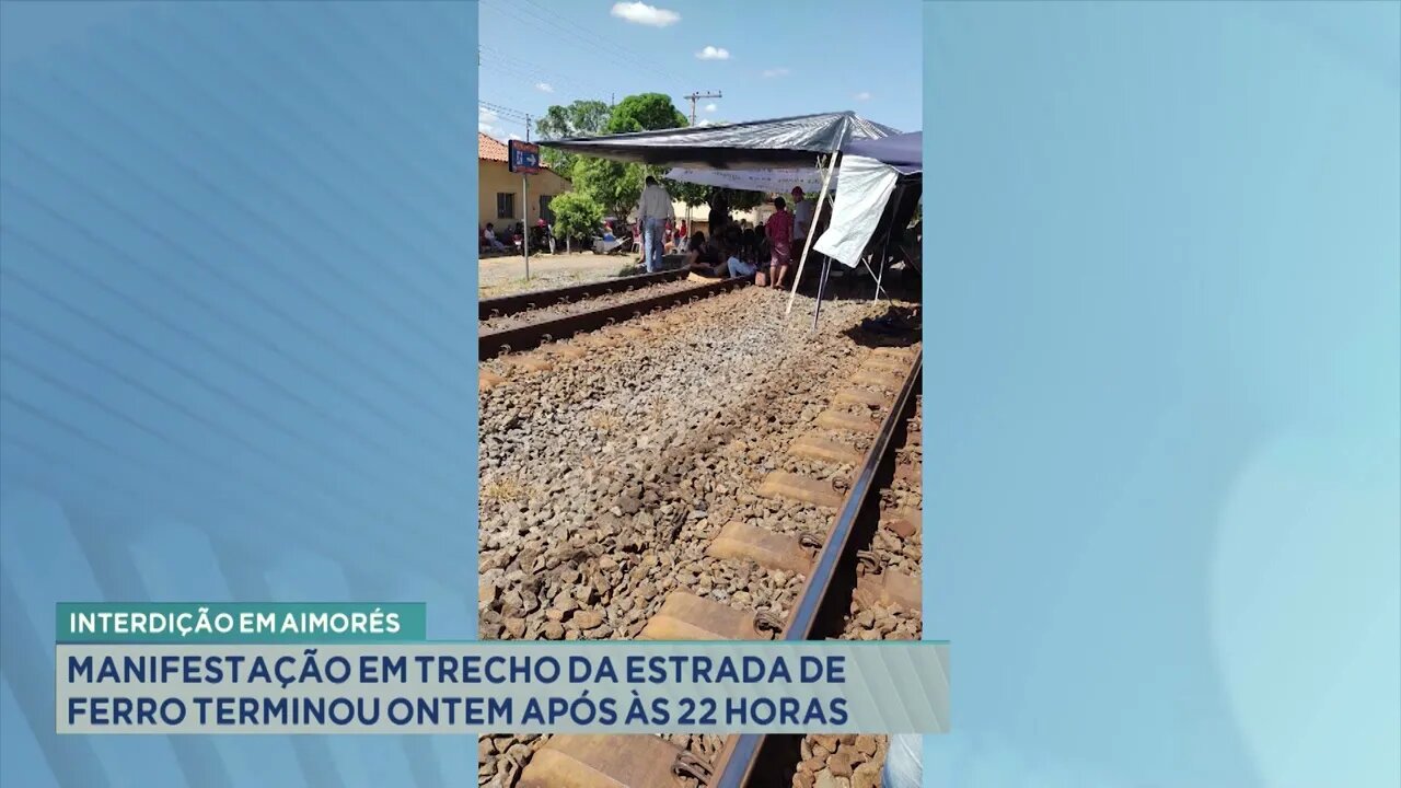 Interdição em Aimorés: manifestação em trecho da estrada de ferro terminou ontem após às 22 h