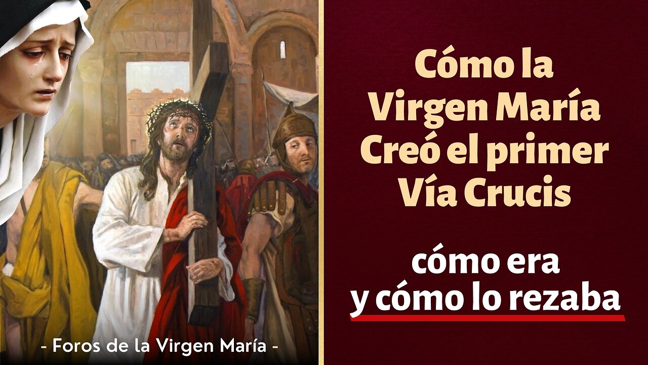 Cómo la Virgen María Creó el primer Vía Crucis [¿cómo era y cómo lo rezaba?]