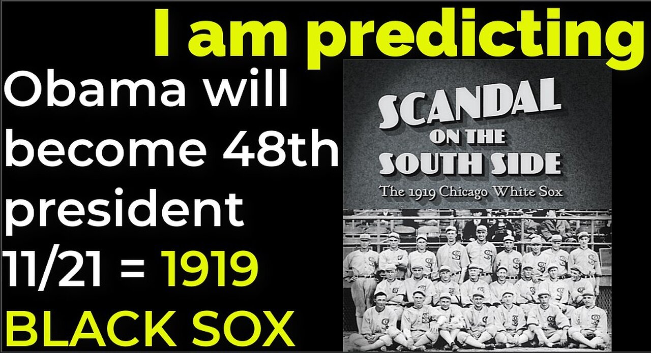 I am predicting: Obama will become 48th president 11/21 = 1919 BLACK SOX SCANDAL PROPHECY