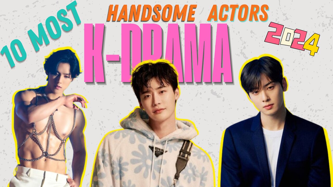 Top 10 Most Handsome K-Drama Actors of 2024 || You should Know