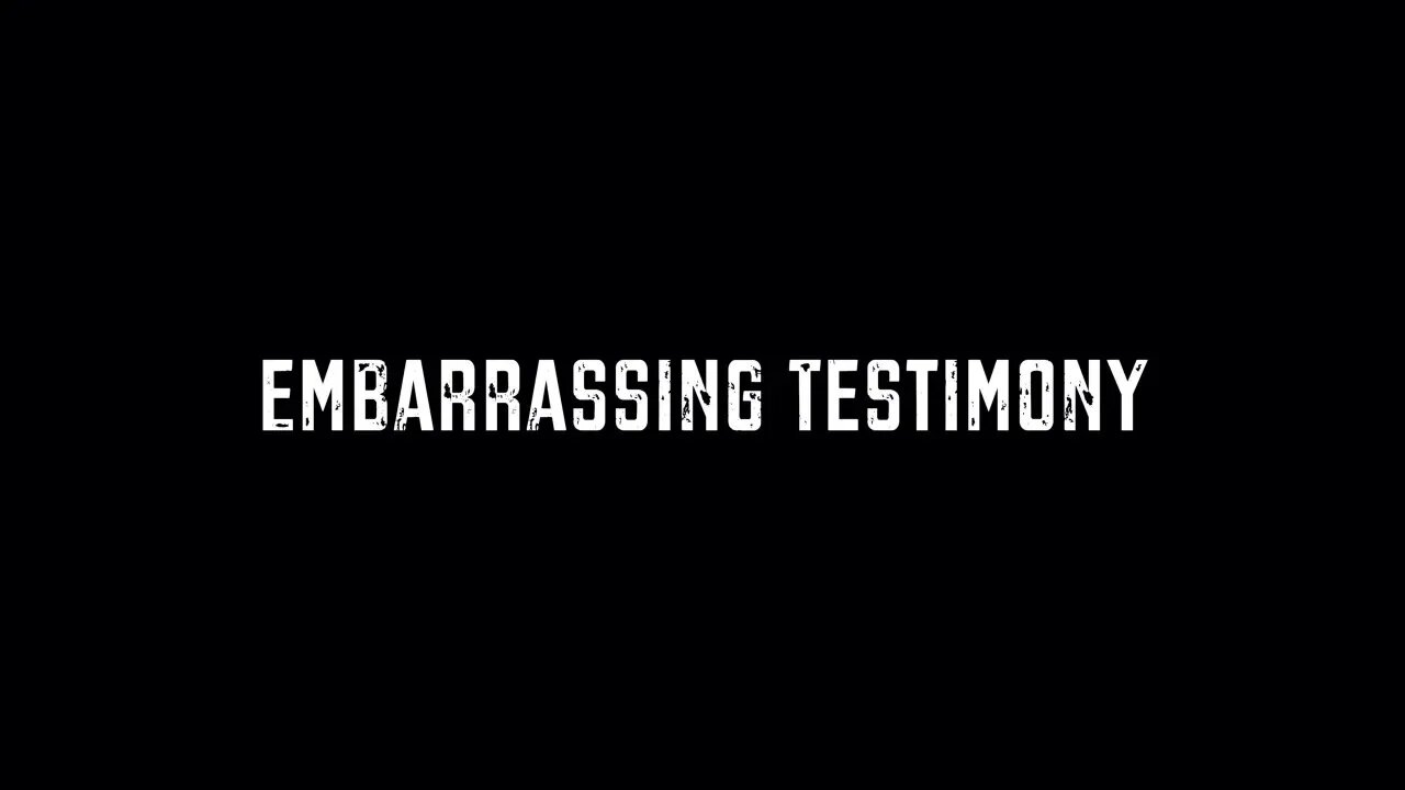 Embarrassing Testimony