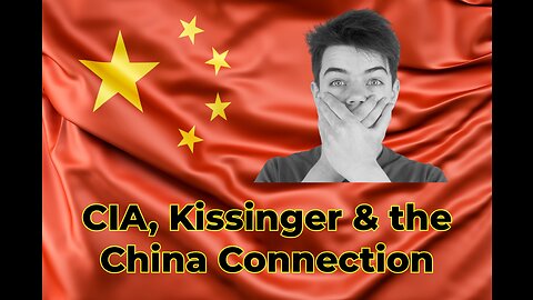 New World Order, CIA, Kissinger and the China Connection