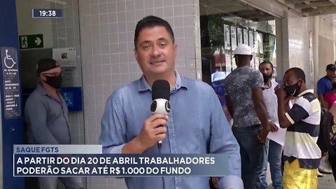 Saque FGTS: A partir do dia 20 de abril trabalhadores poderão sacar até R$ 1000 do fundo