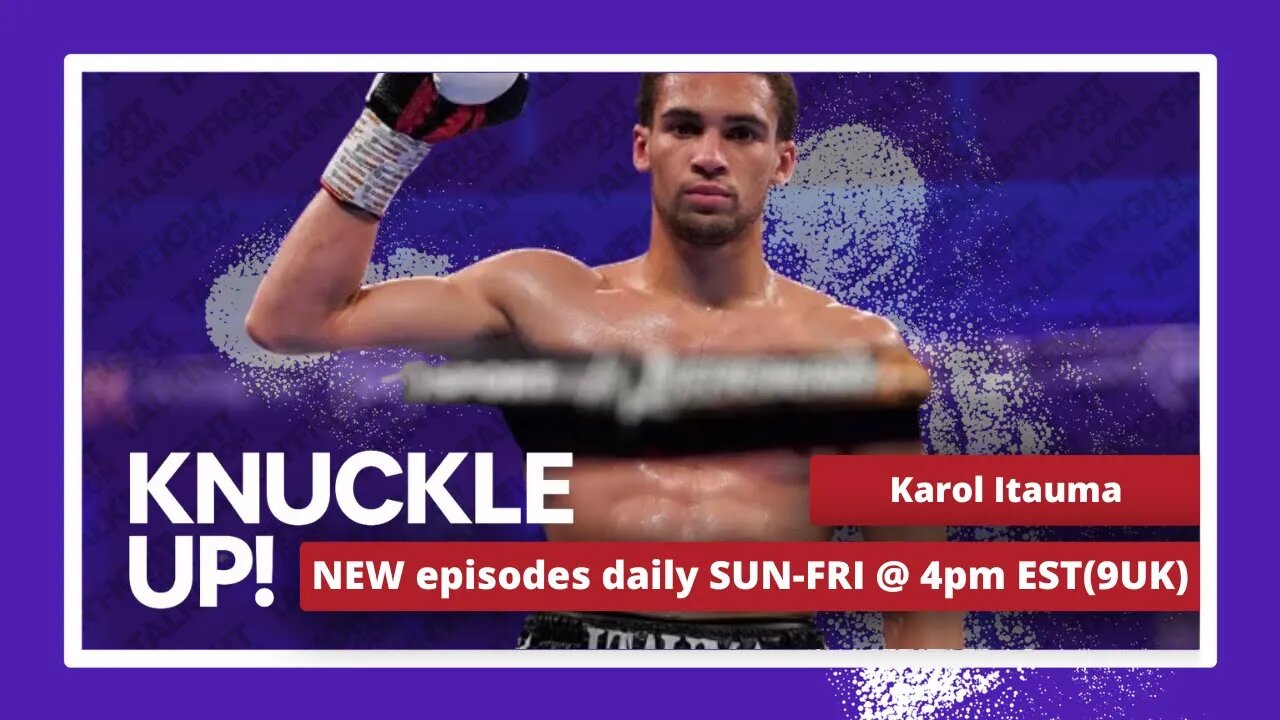 Karol Itauma | Knuckle Up with Mike and Cedric