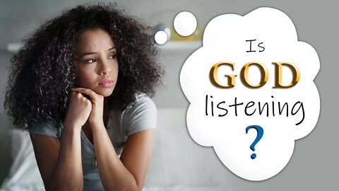 DOES GOD HEAR ME when I talk to him? || Is God Listening to me??