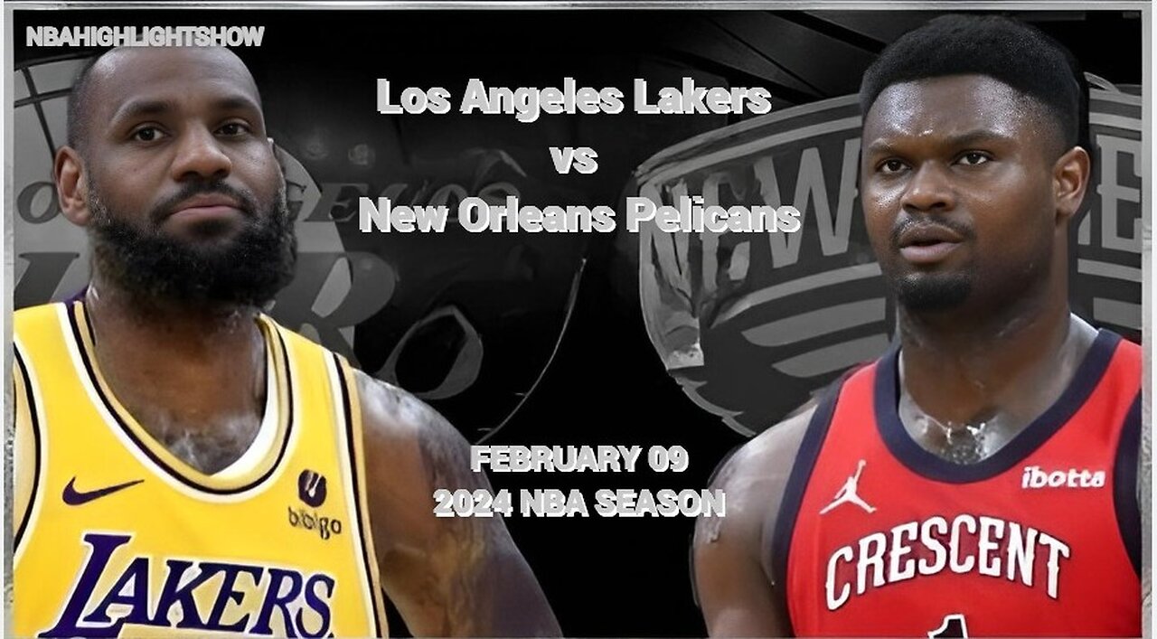 Los Angeles Lakers vs New Orleans Pelicans Full Game Highlights | Feb 9 | 2024 NBA Season