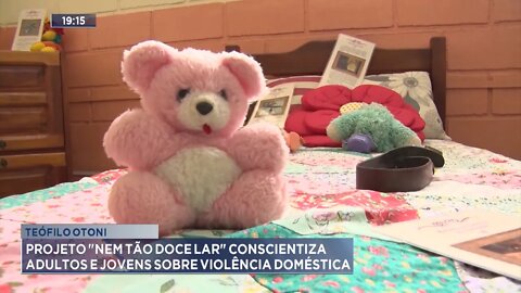 Teófilo Otoni: Projeto Nem Tão Doce Lar conscientiza Adultos e Jovens sobre Violência Doméstica.