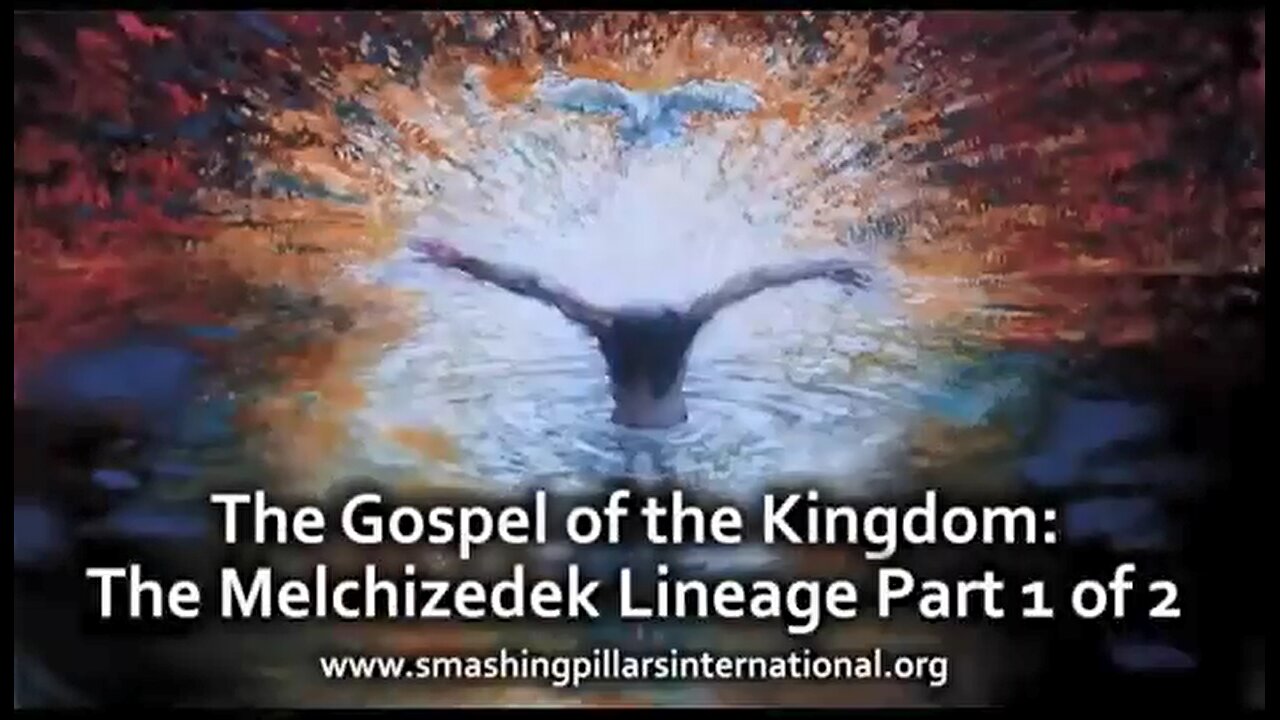 The Gospel of the Kingdom: The Melchizedek Lineage Part 1