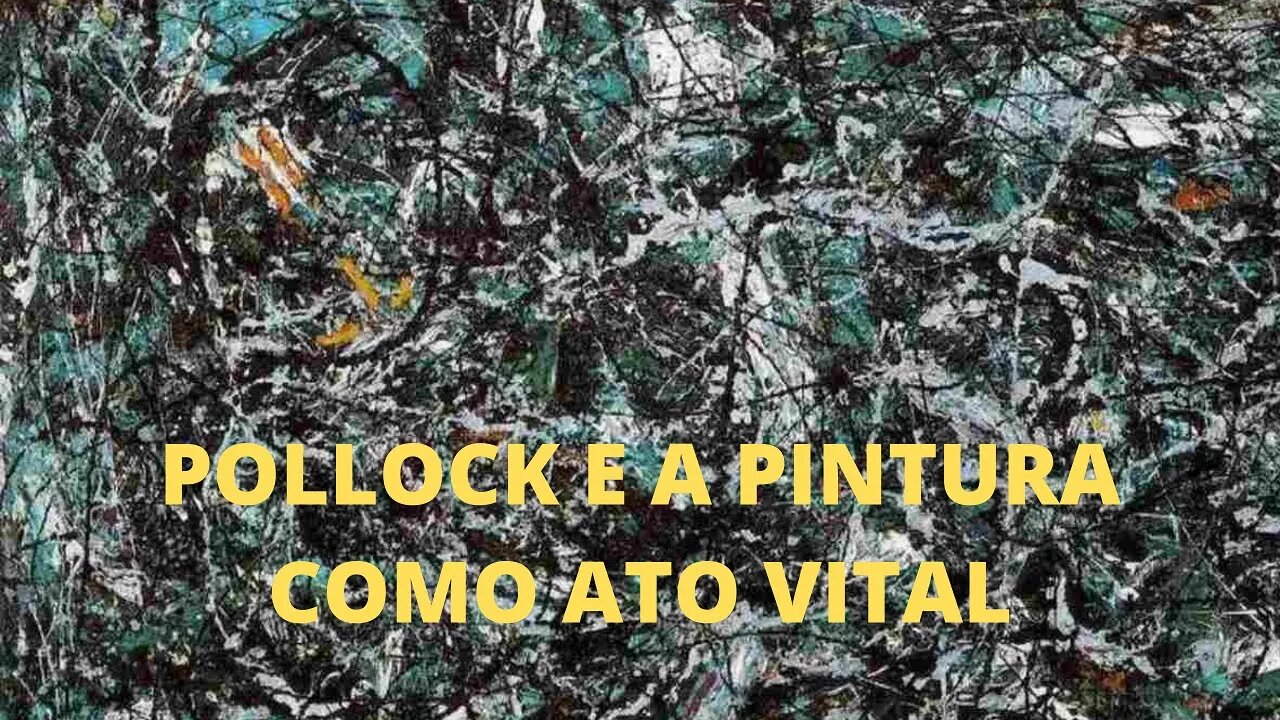 A Arte e o Século XX − POLLOCK e a pintura como gesto vital