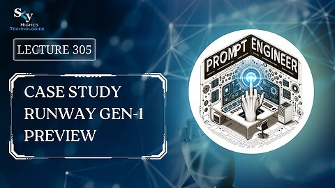 305. Case Study Runway Gen-1 Preview | Skyhighes | Prompt Engineering