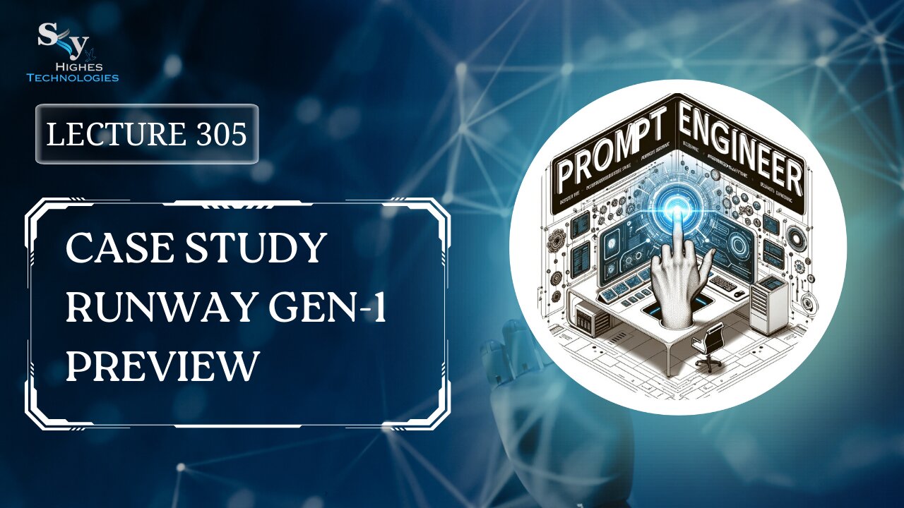 305. Case Study Runway Gen-1 Preview | Skyhighes | Prompt Engineering