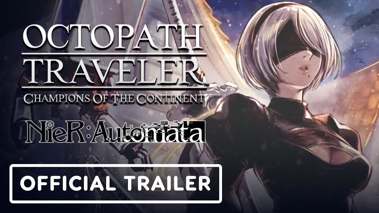 Octopath Traveler: Champions of the Continent x Nier: Automata Crossover - Official 2B Trailer