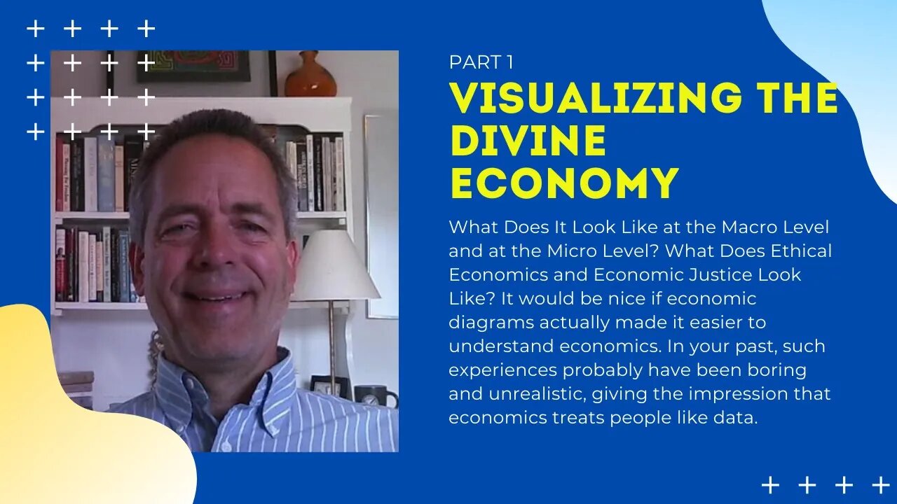 Visualizing the Divine Economy – What Does It Look Like at the Macro Level and at the Micro Level?