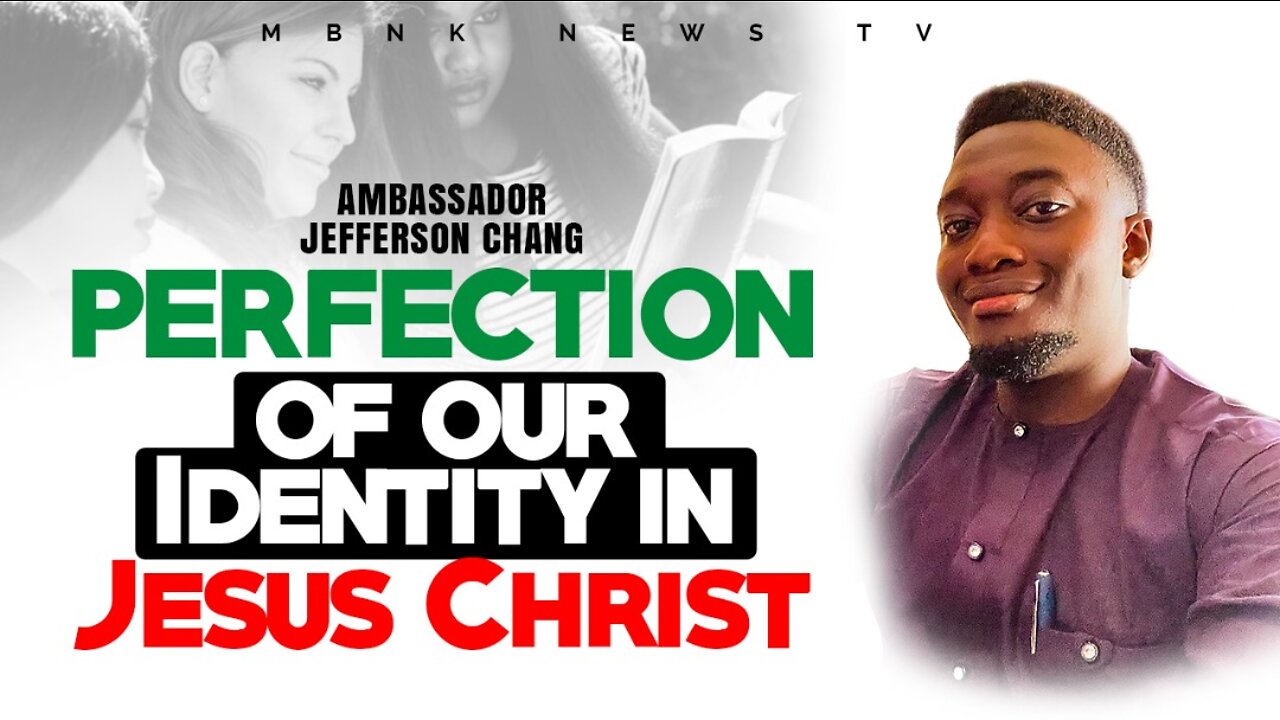 Perfection of our identity in Jesus Christ