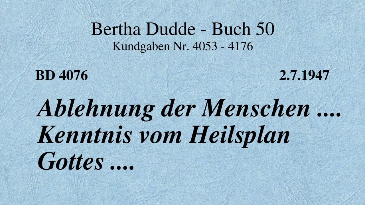 BD 4076 - ABLEHNUNG DER MENSCHEN .... KENNTNIS VOM HEILSPLAN GOTTES ....