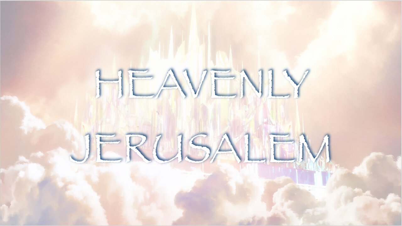 Heavenly Jerusalem, Part 1