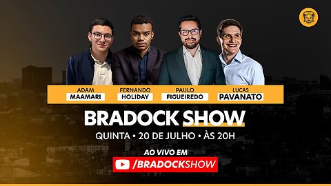 Bradock Show - 20/07/23 - Paulo Figueiredo, Fernando Holiday, Lucas Pavanato e Adam Maamari