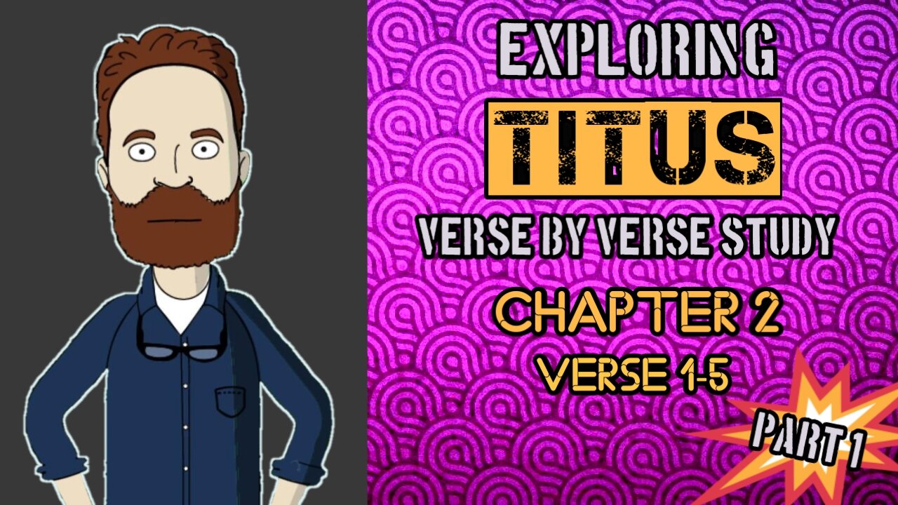 Exploring Titus: Unraveling Chapter 2 Verse by Verse! PART 1