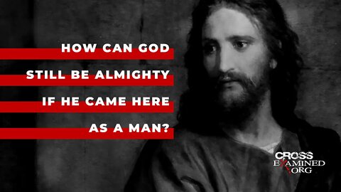 How can God still be almighty if he came here as a man?