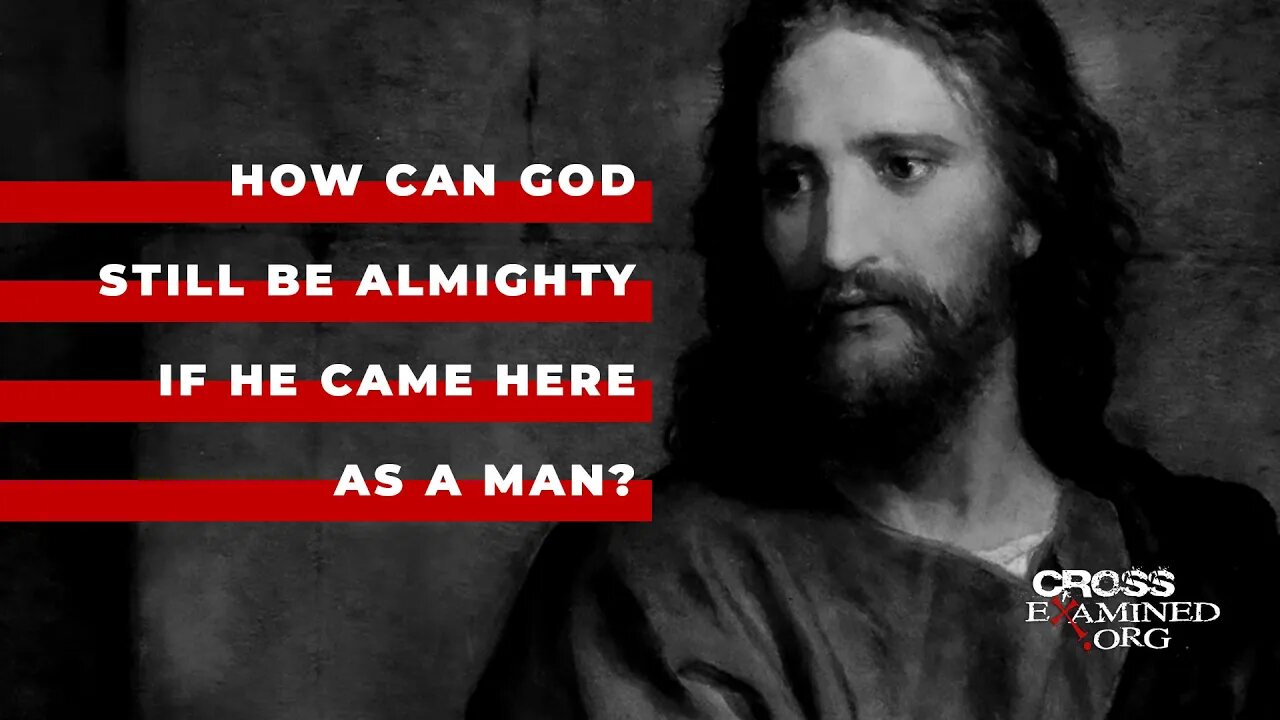 How can God still be almighty if he came here as a man?