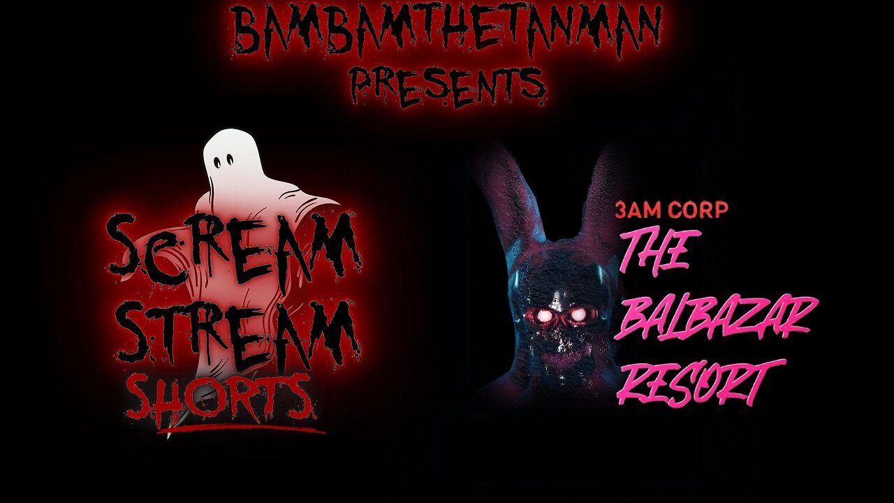 SCREAM STREAM SHORTS EP. 1: 3AM CORP - THE BALBAZAR RESORT