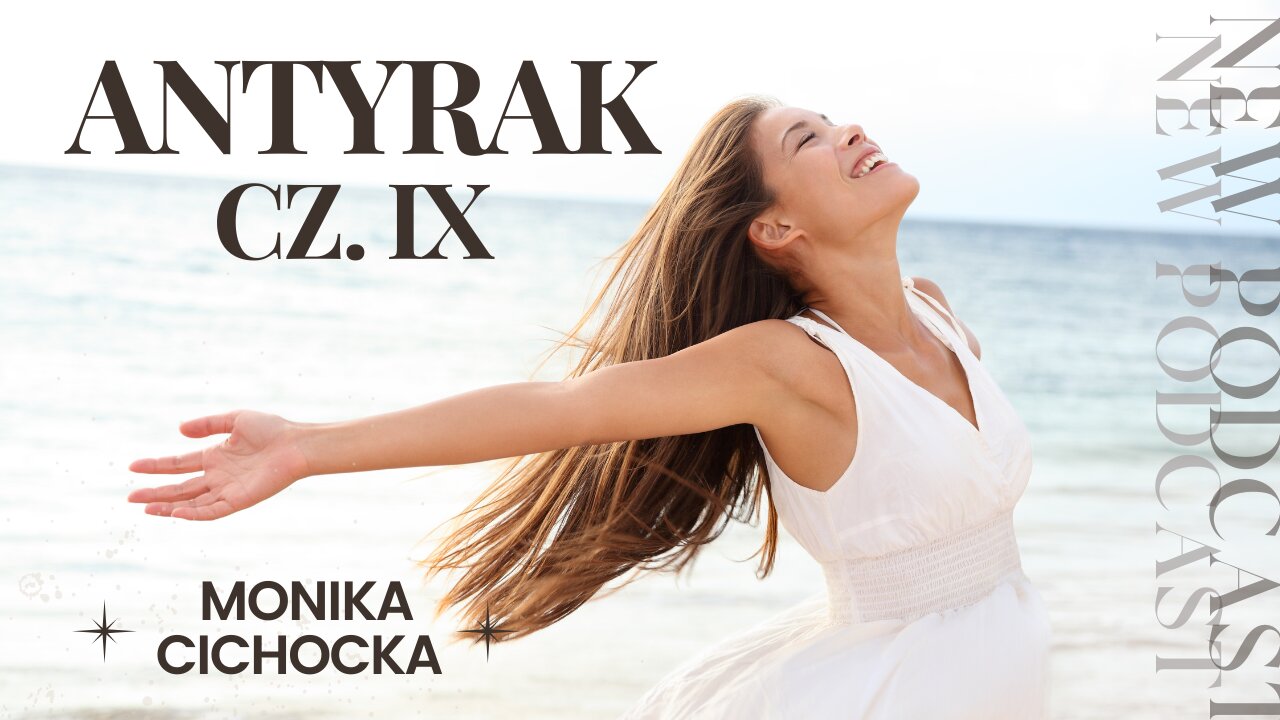 Antyrak - cz. IX. Rak, nowotwór, zdrowie, choroba, leczenie, profilaktyka | Monika Cichocka