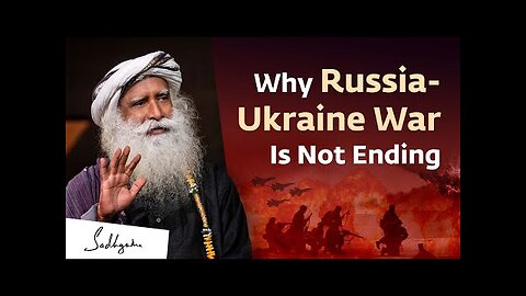 The Real Reason Why The Russia-Ukraine War is Not Ending | Sadhguru talks