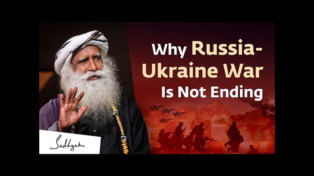 The Real Reason Why The Russia-Ukraine War is Not Ending | Sadhguru talks