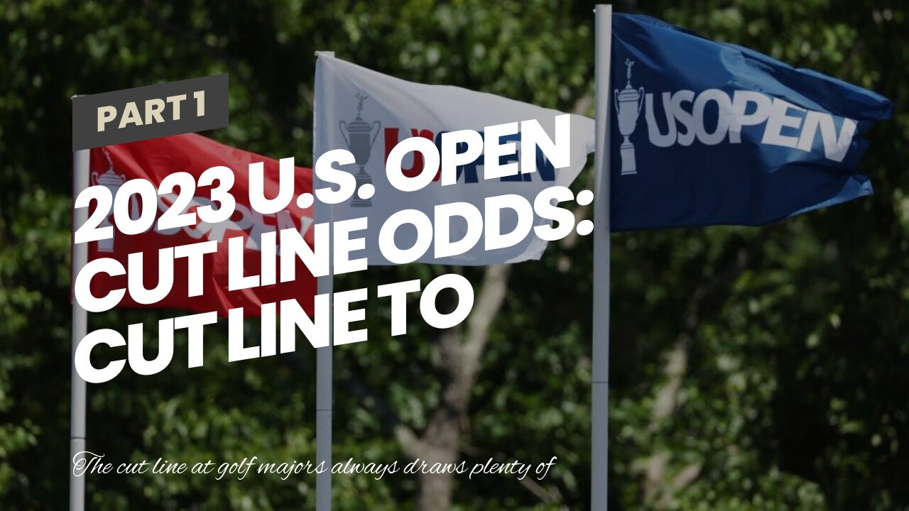 2023 U.S. Open Cut Line Odds: Cut Line To Moves To +2 On Friday