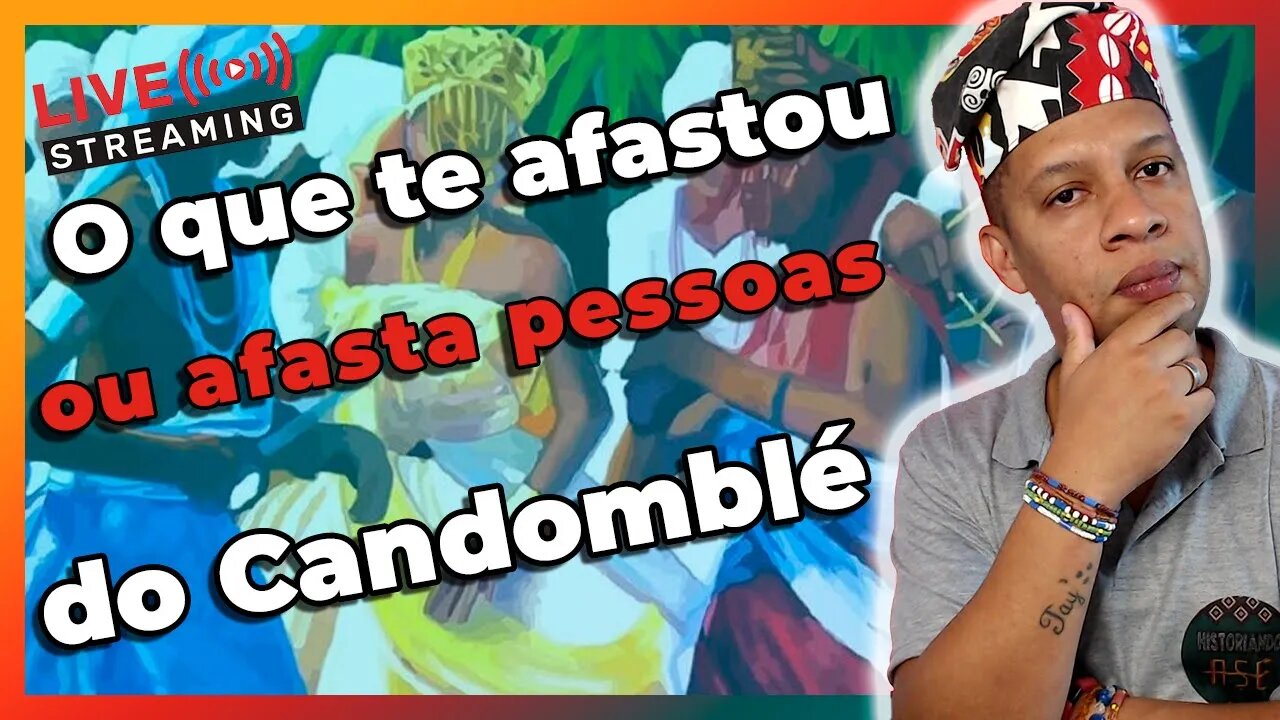 🔴 O que te afastou ou afastam pessoas do Candomblé - Live#31