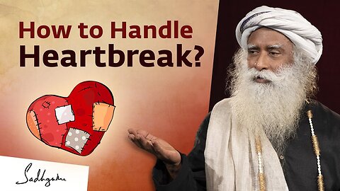 SadhGuru || How to Handle Heartbreak 💔
