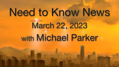 Need to Know News (22 March 2023) with Michael Parker