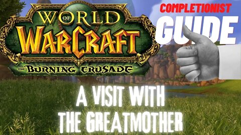 A Visit With the Greatmother WoW Quest TBC completionist guide