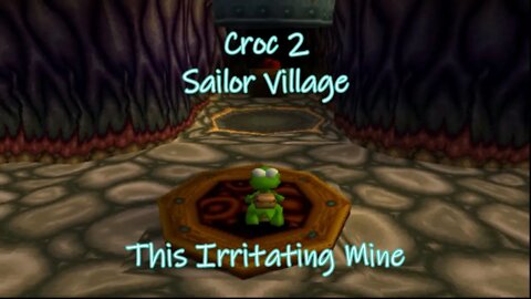 Croc 2: Sailor Village (The Headache Inducing Mine)