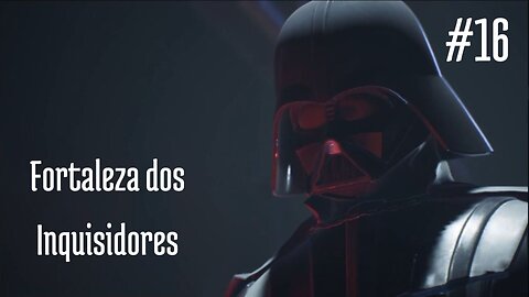 Star Wars: Jedi Fallen Order - #16 - Fortaleza dos Inquisidores