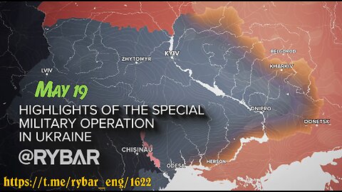 Highlights of Russian Military Operation in Ukraine on May 19.