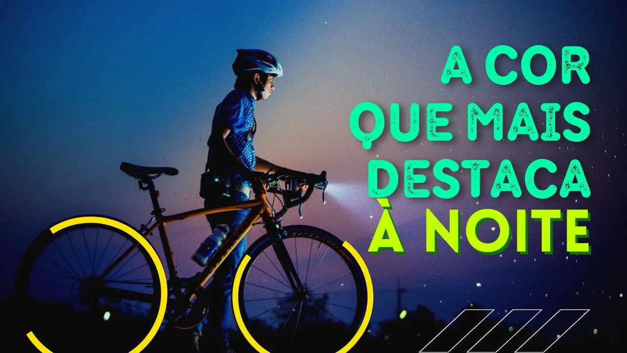 Qual a cor é melhor para pedalar à noite?