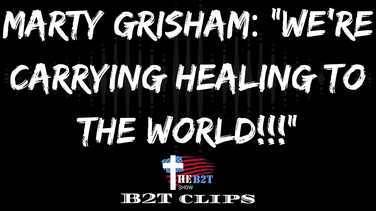 Marty Grisham: "We're Carrying Healing to the World!!!"